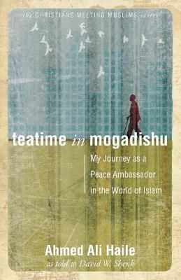 Teatime in Mogadishu By Haile Ahmed Ali Haile 9780836195576