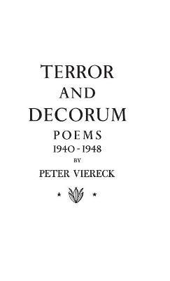 Terror and Decorum: Poems, 1940-1948 By Viereck, Peter 9780837162966