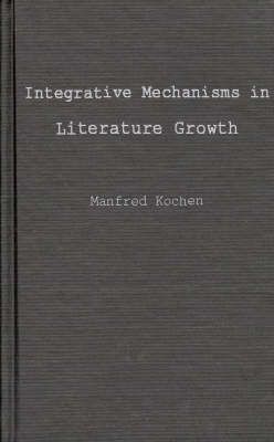 Integrative Mechanisms in Literature Growth By Kochen, Manfred