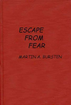 Escape from Fear By Bursten, Martin A. 9780837169613 (Hardback)