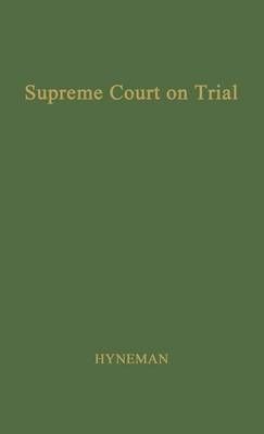 The Supreme Court on Trial. By Hyneman, Charles Shang 9780837173269