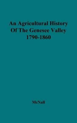 An Agricultural History of the Genesee Valley, 1790-1860. (Hardback)