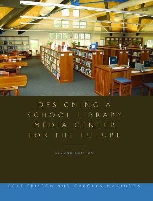 Designing a School Library Media Center for the Future 9780838909454