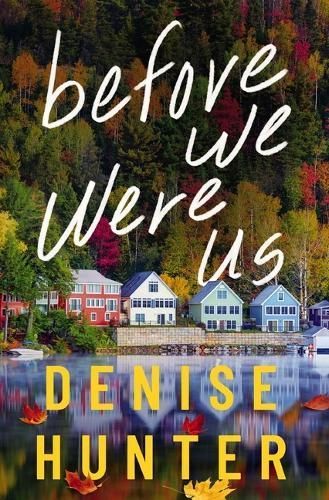 Before We Were Us By Denise Hunter 9780840716682 (Paperback)