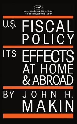 U.S. Fiscal Policy By John H. Makin 9780844736082 (Paperback)