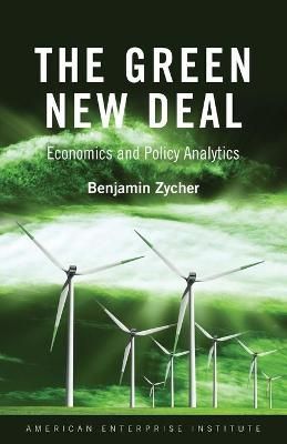 The Green New Deal By Benjamin Zycher 9780844750224 (Paperback)