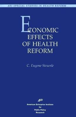 Economic Effects of Health Care Reform By C. Eugene Steuerle