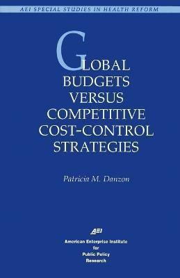 Global Budgets Versus Competitive Cost-Control Strategies (Paperback)