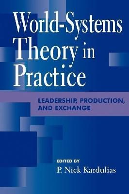World-Systems Theory in Practice By Nick P. Kardulias 9780847691043