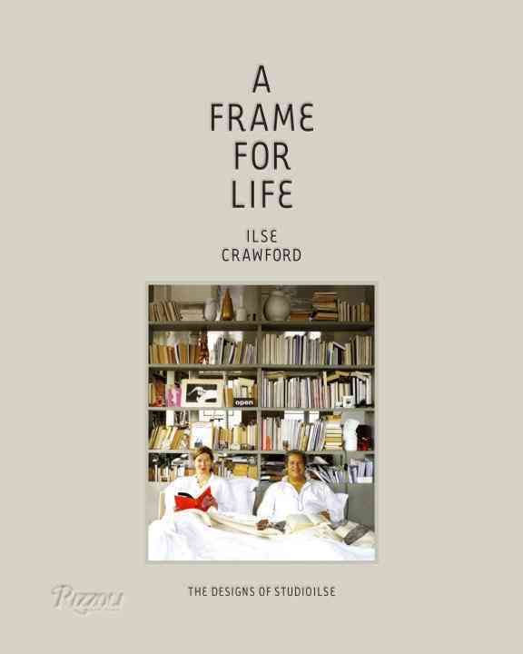 A Frame for Life By Ilse Crawford (author), StudioIlse (Firm)