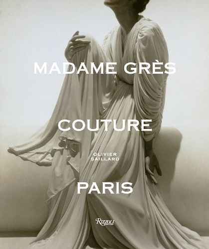Madame Grès Couture By Alix Grès, Olivier Saillard (editor)