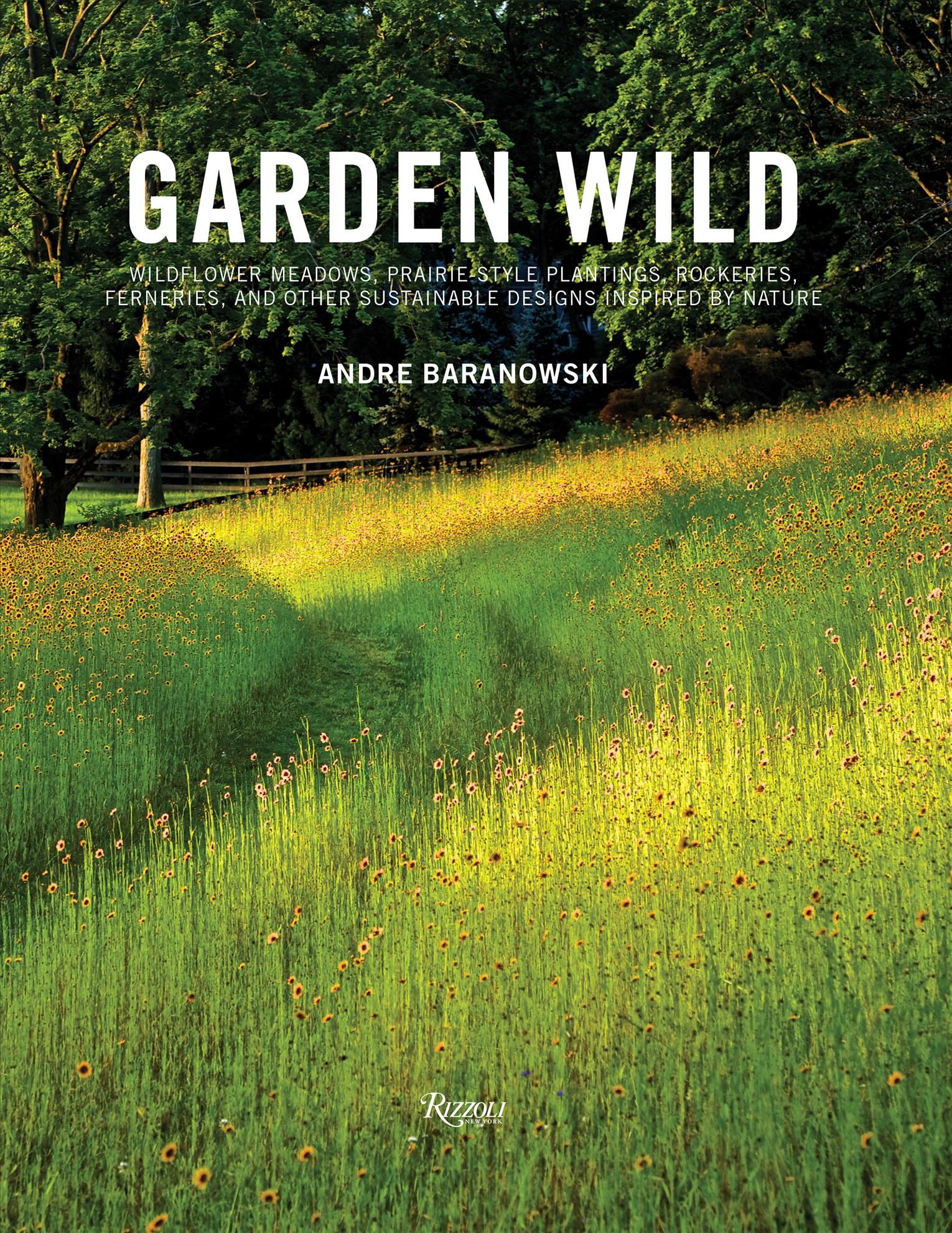 Garden Wild By André Baranowski 9780847862139 (Hardback)