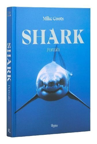 Shark By Mike Coots (photographer) 9780847873548 (Hardback)