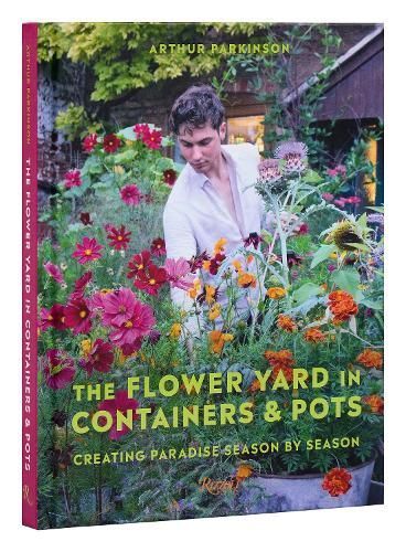 The Flower Yard in Containers & Pots By ARTHUR PARKINSON 9780847899852