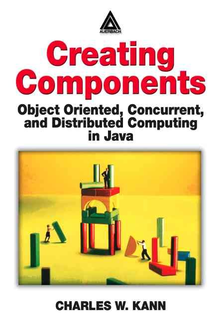 Creating Components By Charles W. Kann 9780849314995 (Paperback)