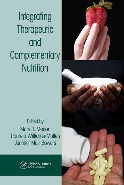 Integrating Therapeutic and Complementary Nutrition By Marian, Mary J.