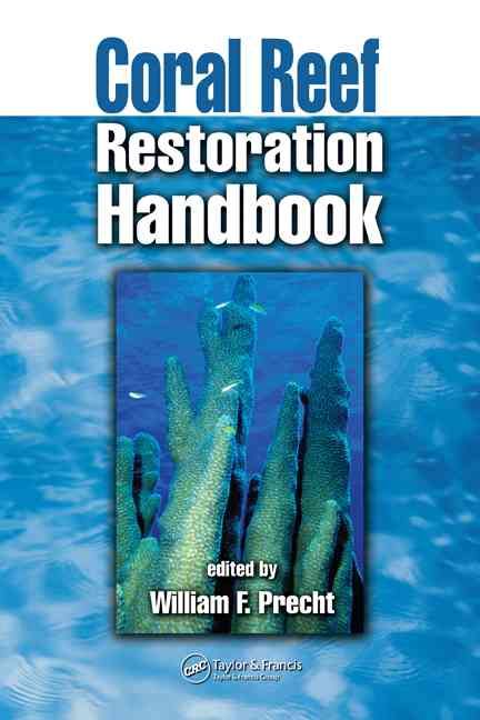 Coral Reef Restoration Handbook By Precht, William F. 9780849320736