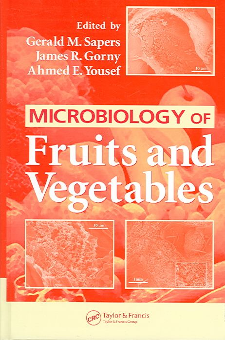 Microbiology of Fruits and Vegetables By Sapers, Gerald M. (Hardback)