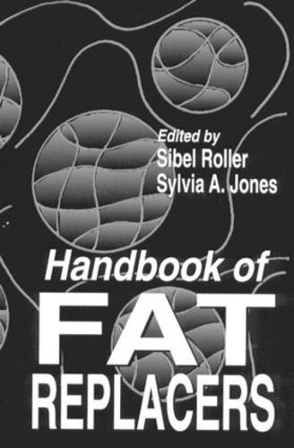 Handbook of Fat Replacers By Sibel Roller, Sylvia A. Jones (Hardback)