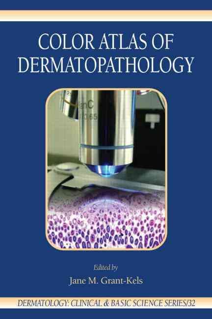 Color Atlas of Dermatopathology By Jane M. Grant-Kels 9780849337949