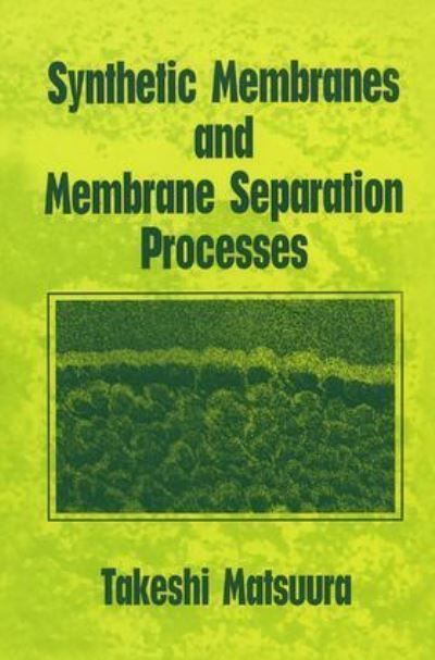 Synthetic Membranes and Membrane Separation Processes 9780849342028