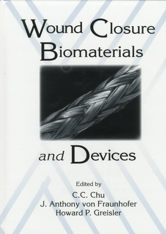 Wound Closure Biomaterials and Devices 9780849349645 (Hardback)