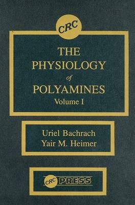 The Physiology of Polyamines, Volume I By Bachrach, Uriel (Hardback)