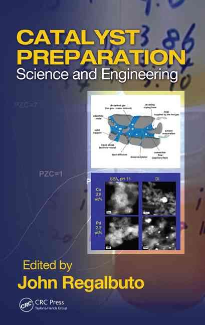 Catalyst Preparation : Science and Engineering By Regalbuto, John