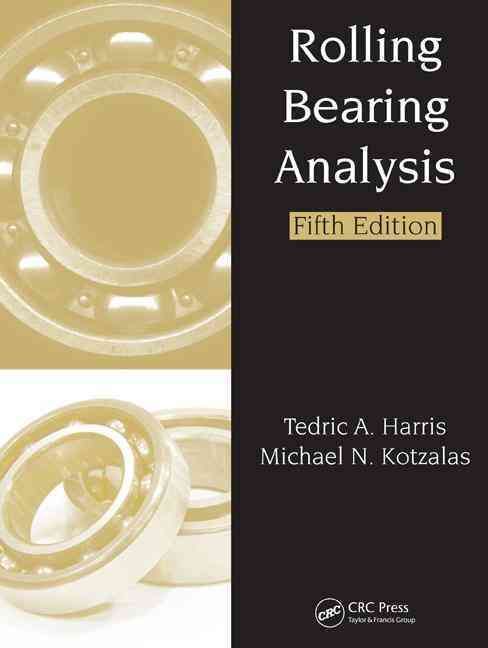 Rolling Bearing Analysis By Tedric A. Harris, Michael N. Kotzalas