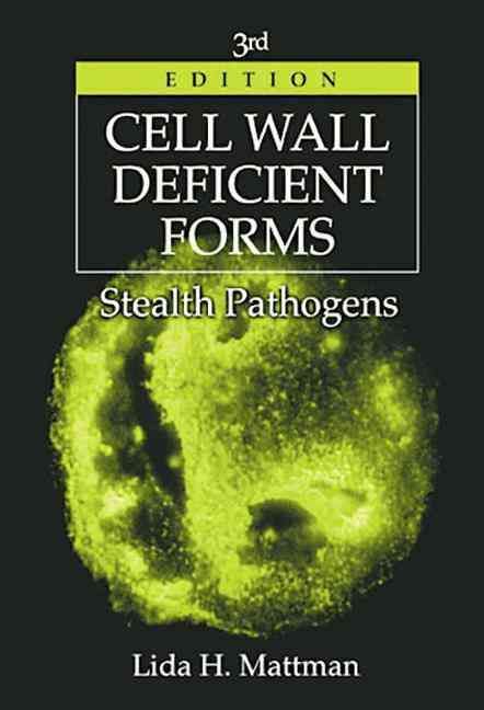 Cell Wall Deficient Forms: Stealth Pathogens By Mattman, Lida H.