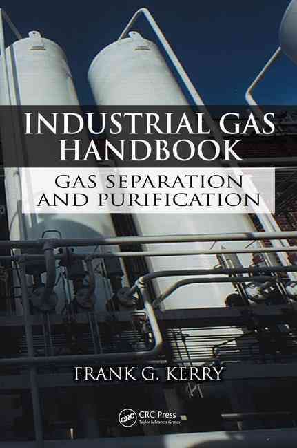 Industrial Gas Handbook: Gas Separation and Purification 9780849390050