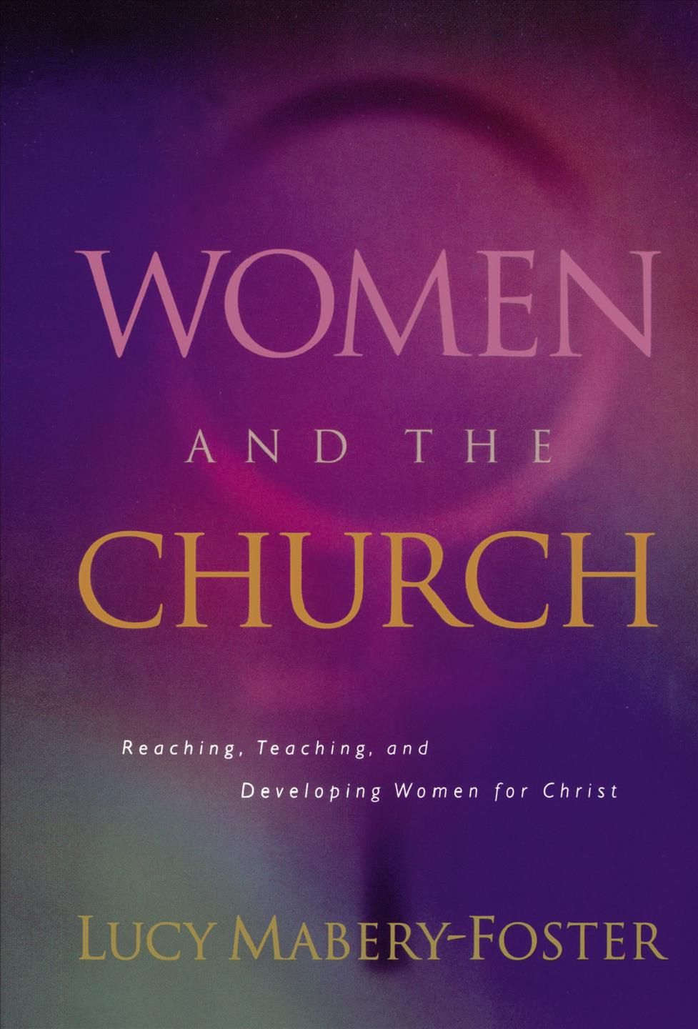 Women and the Church By Lucy Mabery-Foster 9780849913600 (Hardback)
