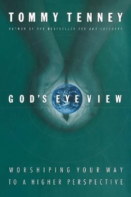 God's Eye View: Worshiping Your Way to a Higher Perspective