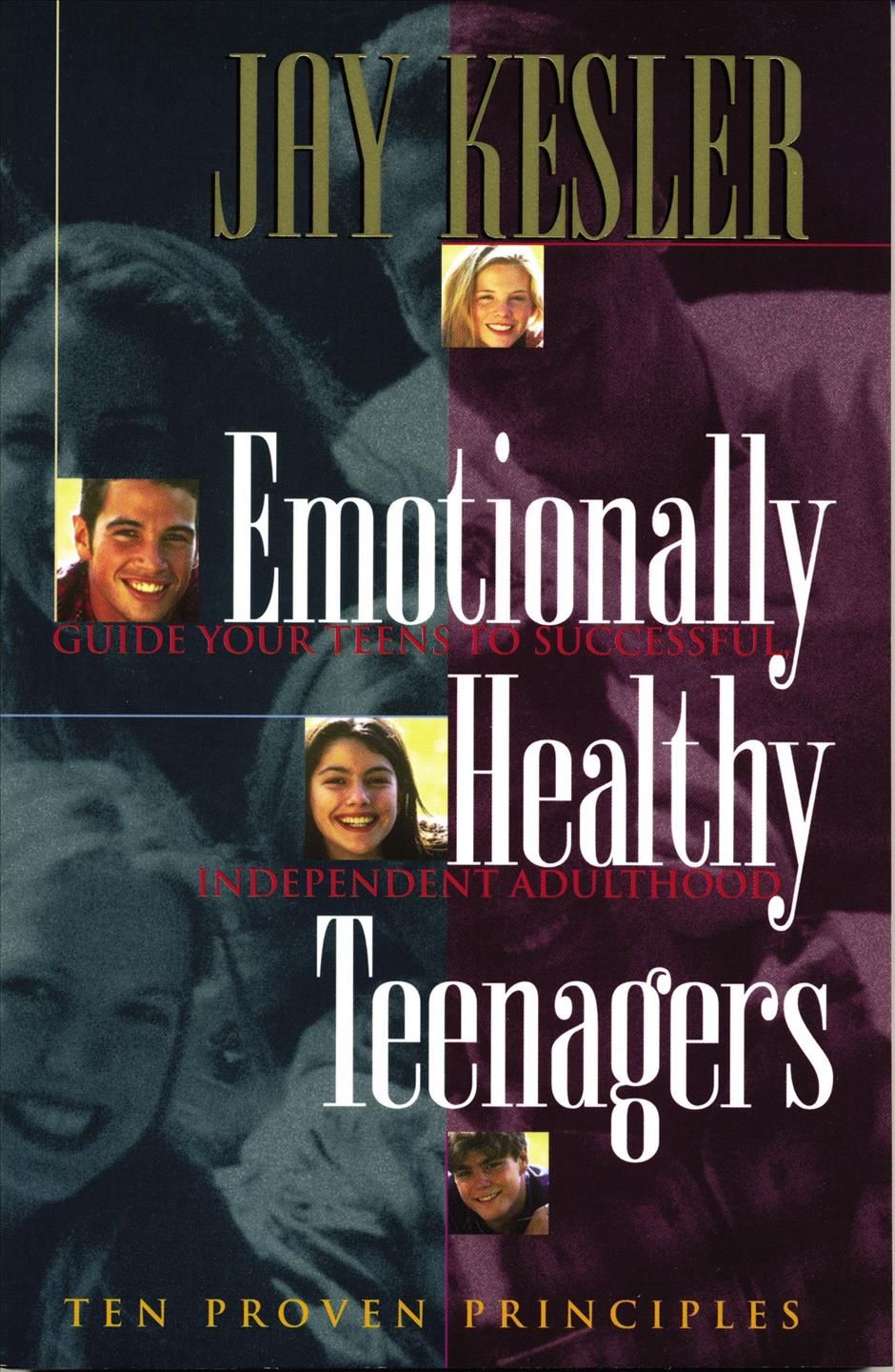 Emotionally Healthy Teenagers By Kesler, Jay 9780849940699 (Paperback)