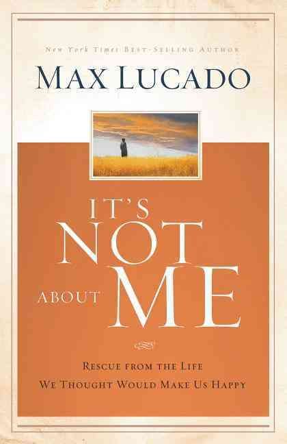 It's Not About Me By Max Lucado 9780849947094 (Hardback)