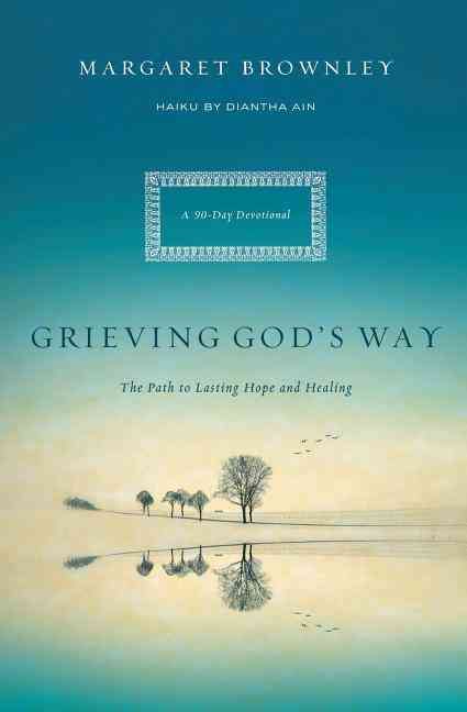 Grieving God's Way: The Path to Lasting Hope and Healing 9780849947223