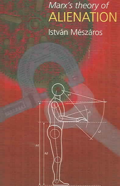 Marx's Theory of Alienation By István Mészáros 9780850365542
