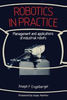 Robotics in Practice By Joseph F. Engelberger 9780850386691
