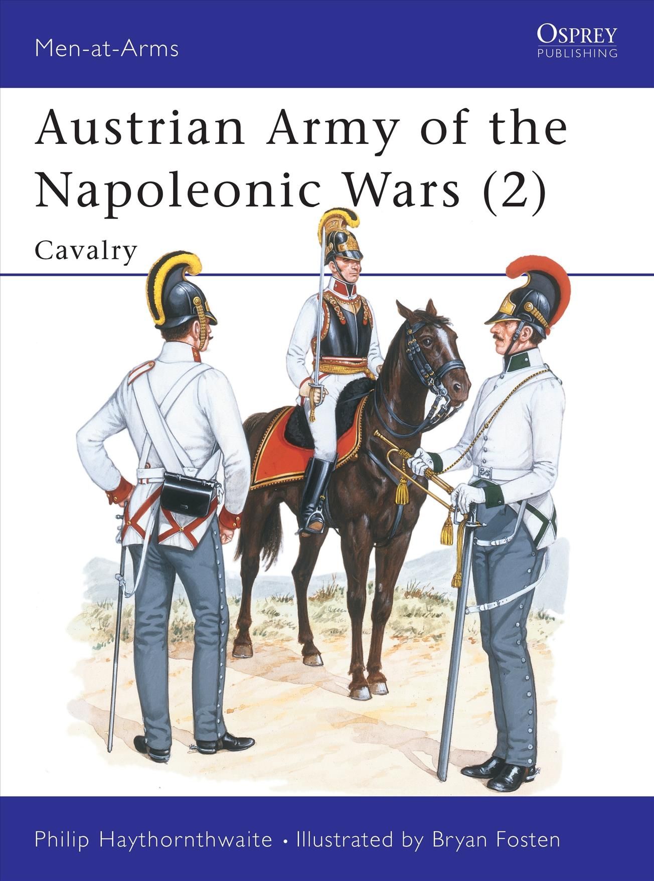 Austrian Army of the Napoleonic Wars By Philip J. Haythornthwaite