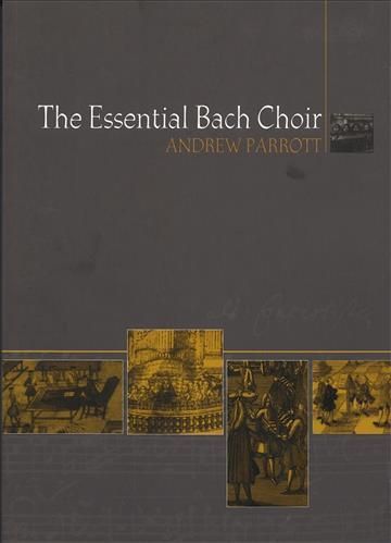 The Essential Bach Choir By Andrew Parrott 9780851157863 (Paperback)