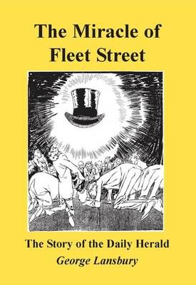Miracle of Fleet Street By George Lansbury 9780851247663 (Paperback)