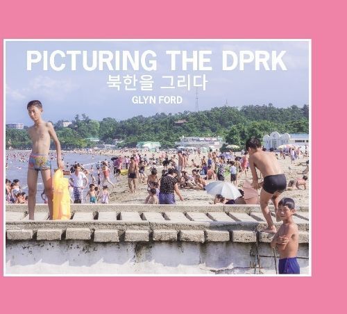 Picturing the DPRK By Glyn Ford 9780851249261 (Paperback)