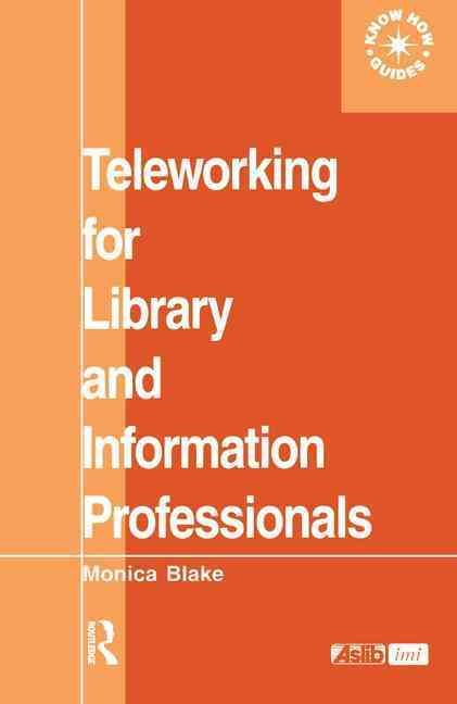 Teleworking for Library and Information Professionals 9780851424163