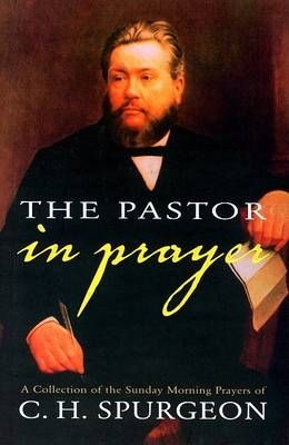 The Pastor in Prayer By Haddon Charles Spurgeon 9780851518503