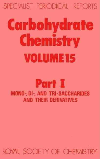 Carbohydrate Chemistry: Volume 15 Part I By Williams, N R (Hardback)