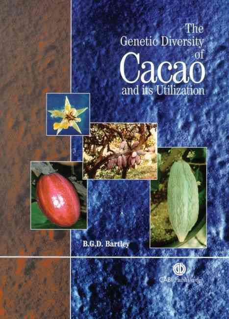 The Genetic Diversity of Cacao and Its Utilization By B. G. D. Bartley