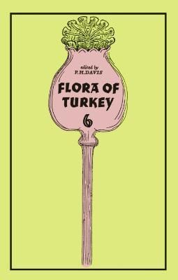 Flora of Turkey and the East Aegean Islands. Vol.6 By P. H. Davis