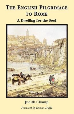 The English Pilgrimage to Rome By Champ, Judith, 9780852443736