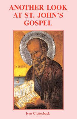 Another Look at St John's Gospel By Ivan Clutterbuck 9780852444962