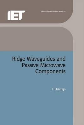 Ridge Waveguides and Passive Microwave Components By J. Helszajn